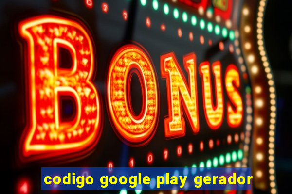 codigo google play gerador